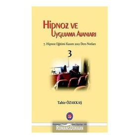 Hipnoz Ve Uygulama Alanları - Tahir Özakkaş
