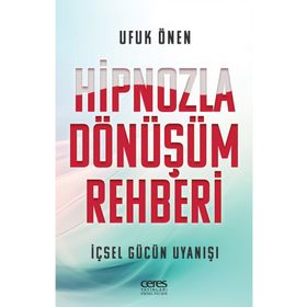 Hipnozla Dönüşüm Rehberi - Ufuk Önen