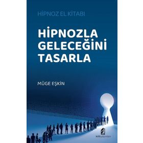 Hipnozla Geleceğini Tasarla Kilit Yayınevi
