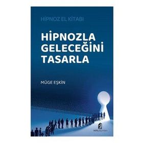 Hipnozla Geleceğini Tasarla Kilit Yayınevi