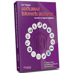 Hipokrat Kitabevi Her Yönüyle Adölesan İdiopatik Skolyoz Kanıtlar ve Olgular Eşliğinde