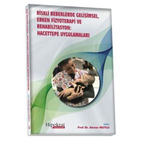 Hipokrat Kitabevi Riskli Bebeklerde Gelişimsel Erken Fizyoterapi ve Rehabilitasyon: Hacettepe Uygulamaları