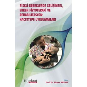 Hipokrat Kitabevi Riskli Bebeklerde Gelişimsel Erken Fizyoterapi ve Rehabilitasyon: Hacettepe Uygulamaları