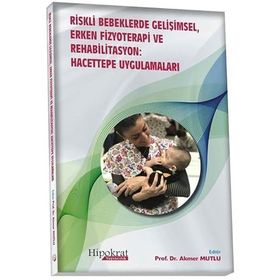 Hipokrat Kitabevi Riskli Bebeklerde Gelişimsel Erken Fizyoterapi ve Rehabilitasyon: Hacettepe Uygulamaları