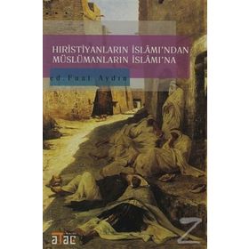 Hıristiyanların İslamından Müslümanların İslamına - Fuat Aydın