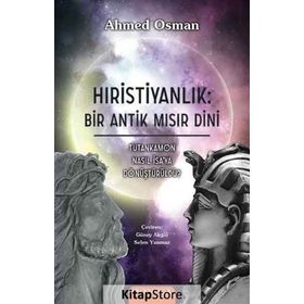 Hıristiyanlık - Bir Antik Mısır Dini - Ahmed Osman