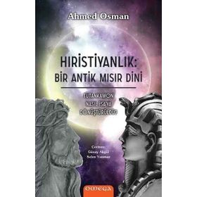 Hıristiyanlık - Bir Antik Mısır Dini - Ahmed Osman