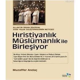 HIRİSTİYANLIK MÜSLÜMANLIK ILE BİRLEŞİYOR - MUZAFFER ANDAÇ