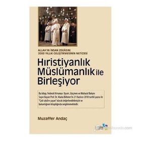 HIRİSTİYANLIK MÜSLÜMANLIK ILE BİRLEŞİYOR - MUZAFFER ANDAÇ
