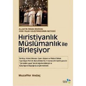HIRİSTİYANLIK MÜSLÜMANLIK ILE BİRLEŞİYOR - MUZAFFER ANDAÇ