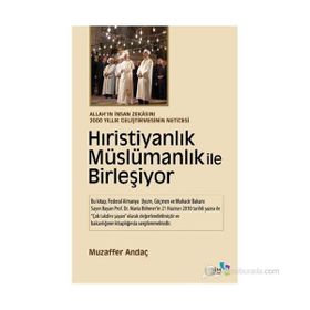 HIRİSTİYANLIK MÜSLÜMANLIK ILE BİRLEŞİYOR - MUZAFFER ANDAÇ