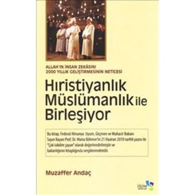 HIRİSTİYANLIK MÜSLÜMANLIK ILE BİRLEŞİYOR - MUZAFFER ANDAÇ