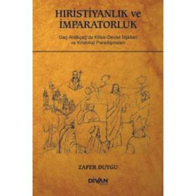 Hıristiyanlık ve İmparatorluk - Zafer Duygu