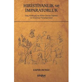 Hıristiyanlık ve İmparatorluk - Zafer Duygu