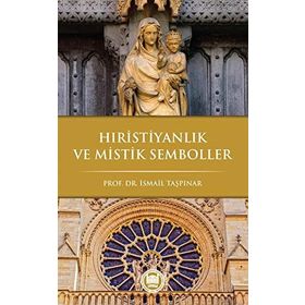 Hıristiyanlık Ve Mistik Semboller - İsmail Taşpınar