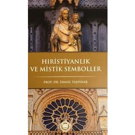 Hıristiyanlık Ve Mistik Semboller - İsmail Taşpınar