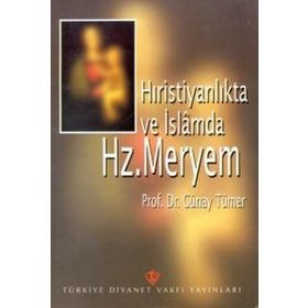 Hıristiyanlıkta ve İslamda Hz. Meryem - Günay Tümer
