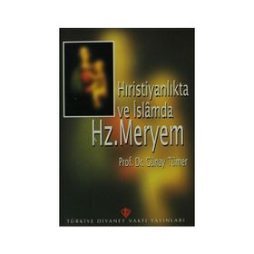 Hıristiyanlıkta ve İslamda Hz. Meryem - Günay Tümer