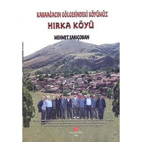 HIRKA KÖYÜ KABAAĞACIN GÖLGESINDEKI KÖYÜMÜZ - MEHMET SARIÇOBAN