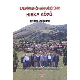 HIRKA KÖYÜ KABAAĞACIN GÖLGESINDEKI KÖYÜMÜZ - MEHMET SARIÇOBAN