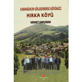 HIRKA KÖYÜ KABAAĞACIN GÖLGESINDEKI KÖYÜMÜZ - MEHMET SARIÇOBAN