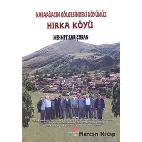 HIRKA KÖYÜ KABAAĞACIN GÖLGESINDEKI KÖYÜMÜZ - MEHMET SARIÇOBAN