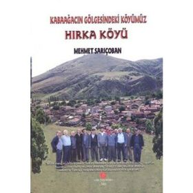 HIRKA KÖYÜ KABAAĞACIN GÖLGESINDEKI KÖYÜMÜZ - MEHMET SARIÇOBAN