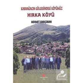 HIRKA KÖYÜ KABAAĞACIN GÖLGESINDEKI KÖYÜMÜZ - MEHMET SARIÇOBAN