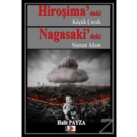 Hiroşima daki Küçük Çocuk Nagasaki deki Şişman Adam - Halit Payza