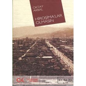HİROŞİMALAR OLMASIN - OKTAL AKBAL