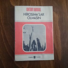HİROŞİMALAR OLMASIN - OKTAL AKBAL
