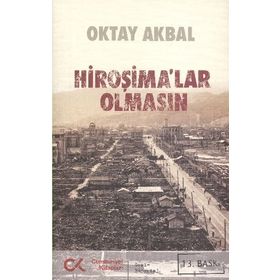 HİROŞİMALAR OLMASIN - OKTAL AKBAL