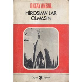 HİROŞİMALAR OLMASIN - OKTAL AKBAL