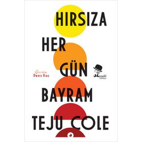 Hırsıza Her Gün Bayram - Teju Cole