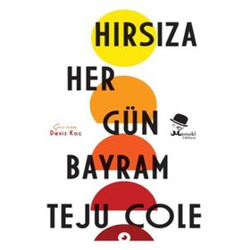 Hırsıza Her Gün Bayram - Teju Cole