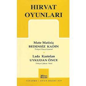 HIRVAT OYUNLARI BEDENSIZ KADIN - UYKUDAN ÖNCE - MATE MATİSİÇ;LADA KASTELAN