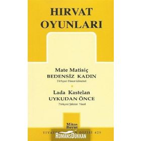 HIRVAT OYUNLARI BEDENSIZ KADIN - UYKUDAN ÖNCE - MATE MATİSİÇ;LADA KASTELAN