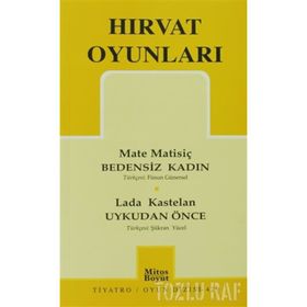 HIRVAT OYUNLARI BEDENSIZ KADIN - UYKUDAN ÖNCE - MATE MATİSİÇ;LADA KASTELAN