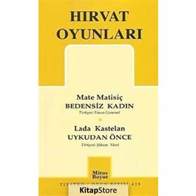 HIRVAT OYUNLARI BEDENSIZ KADIN - UYKUDAN ÖNCE - MATE MATİSİÇ;LADA KASTELAN
