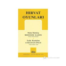 HIRVAT OYUNLARI BEDENSIZ KADIN - UYKUDAN ÖNCE - MATE MATİSİÇ;LADA KASTELAN