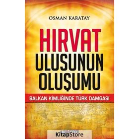 Hırvat Ulusunun Oluşumu - Osman Karatay