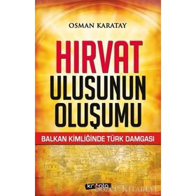 Hırvat Ulusunun Oluşumu - Osman Karatay
