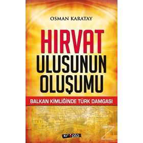 Hırvat Ulusunun Oluşumu - Osman Karatay