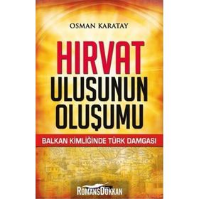 Hırvat Ulusunun Oluşumu - Osman Karatay