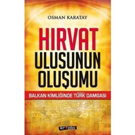 Hırvat Ulusunun Oluşumu - Osman Karatay