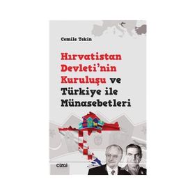 Hırvatistan Devleti'nin Kuruluşu ve Türkiye ile Münasebetleri - Cemile Teki