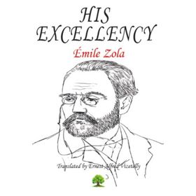 His Excellency - Emile Zola