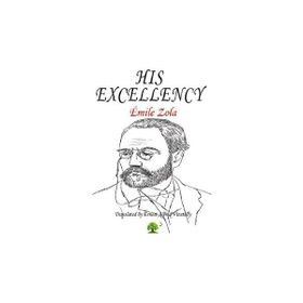 His Excellency - Emile Zola