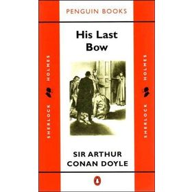 His Last Bow Some Reminiscences of Sherlock Holmes - s artur conan doyle