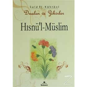 HISNÜ´L-MÜSLİM DUALAR VE ZIKIRLER - MUHAMMED BIN SAID EL-KAHTANI